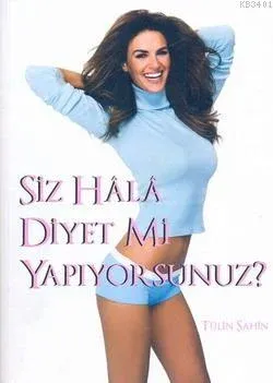 Siz Hala Diyetmi Yapıyorsunuz'