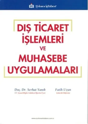 Dış Ticaret İşlemleri ve Muhasebe Uygulamaları Serhat Yanık