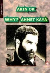 Why? Ahmet Kaya