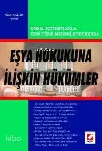 Emsal İçtihatlarla Yeni Türk Medeni Hukukunun Eşya Hukukuna İlişkin Hükümleri