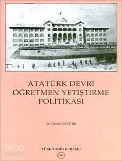 Atatürk Devri Öğretmen Yetiştirme Politikası