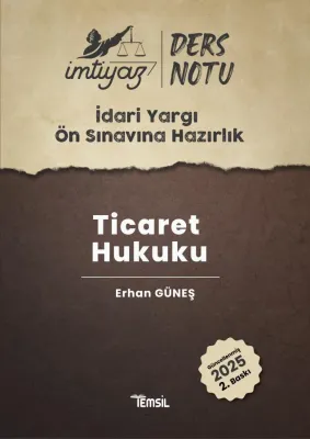 İMTİYAZ İdari Yargı Ön Sınavına Hazırlık Ticaret Hukuku Ders Notları E İMTİYAZ İdari Yargı Ön Sınavına Hazırlık Ticaret Hukuku Ders Notları E