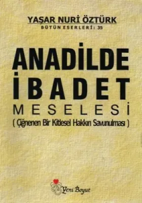 Anadilde İbadet Meselesi Yaşar Nuri Öztürk