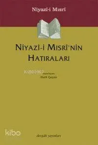 Niyazî-i Mısrî'nın Hatıraları Halil Çeçen