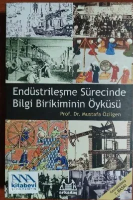 Endüstrileşme Sürecinde Bilgi Birikiminin Öyküsü