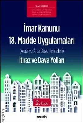 İmar Kanunu 18. Madde Uygulamaları (Arazi ve Arsa Düzenlemeleri) İtiraz ve Dava Yolları