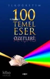 İlköğretim 100 Temel Eser Özetleri