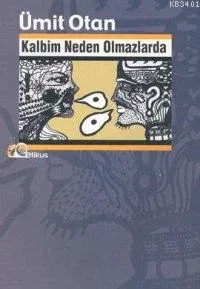 Kalbim Neden Olmazlarda
