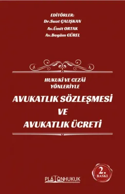 HUKUKİ VE CEZAİ YÖNLERİYLE AVUKATLIK SÖZLEŞMESİ VE AVUKATLIK ÜCRETİ 2.
