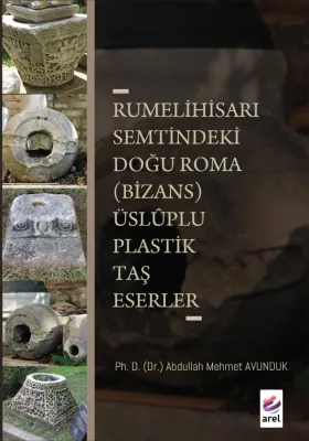 [Rumelihisarı Semtindeki Doğu Roma (Bizans) Üsluplu Plastik Taş Eserle [Rumelihisarı Semtindeki Doğu Roma (Bizans) Üsluplu Plastik Taş Eserle