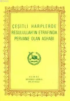 Çeşitli Harplerde Resulullahın Etrafında Pervane Olan Ashabı