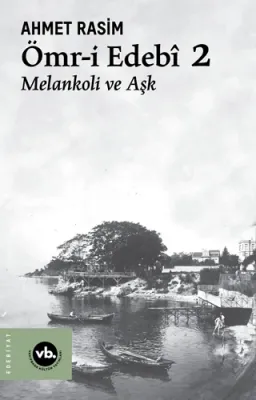 Ömr-i Edebî - 2 Ahmet Rasim