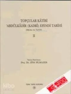 Topçular Katibi Abdülkadir (Kadri) Efendi Tarihi Cilt-2
