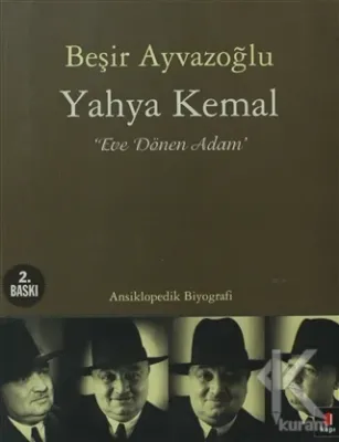 Yahya Kemal: Eve Dönen Adam Beşir Ayvazoğlu