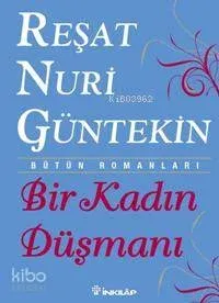 Bir Kadın Düşmanı Reşat Nuri Güntekin