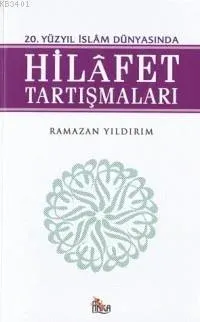 20. Yüzyıl İslam Dünyasında Hilafet Tartışmaları