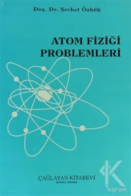 Atom Fiziği Problemleri %10 indirimli Şevket Özkök