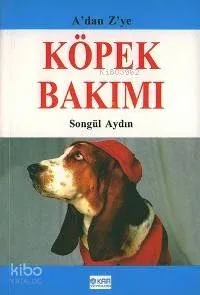 A'dan Z'ye Köpek Bakımı