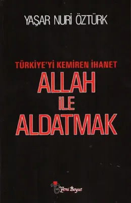 Allah ile Aldatmak : Türkiye'yi Kemiren İhanet