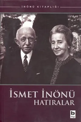 İsmet İnönü Hatıralar İsmet İnönü