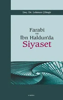 Farabi ve İbn Haldun'da Siyaset Lokman Çilingir