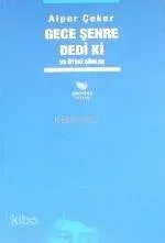 Gece Şehre Dediki ve Öteki Şiirler