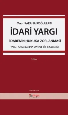 İdari Yargı - İdarenin Hukuka Zorlanması Onur Karahanoğulları