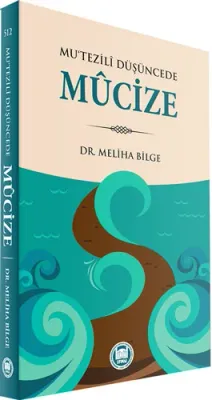 Mu‘tezili Düşüncede Mucize Meliha Bilge