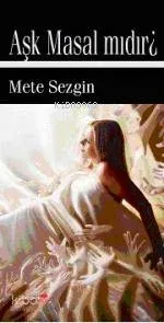 Aşk Masal Mıdır? Mete Sezgin
