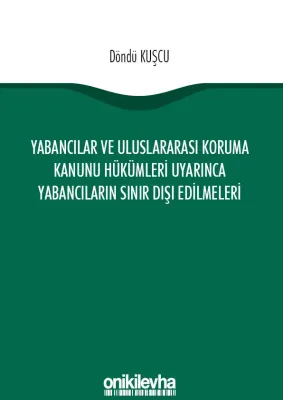 Yabancılar ve Uluslararası Koruma Kanunu Hükümleri Uyarınca Yabancıların Sınır Dışı Edilmeleri