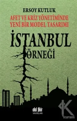 Afet ve Kriz Yönetiminde Yeni Bir Model Tasarımı: İstanbul Örneği