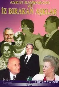 Asrın Başbakanı ve İzbırakan Aşklar
