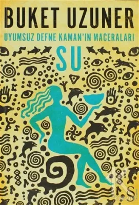 Uyumsuz Defne Kaman'ın Maceraları - Su