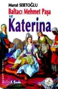 Baltacı Mehmet  Pasa ve Katerına 1.cilt