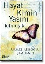 Hayat Kimin Yasını Tutmuş Ki