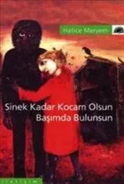 Sinek Kadar Kocam Olsun Başımda Bulunsun