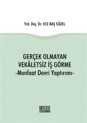 Gerçek Olmayan Vekaletsiz İş Görme