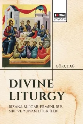 “Divine Liturgy” Bizans, Bulgar, Ermeni, Rus, Sırp ve Yunan Liturjileri