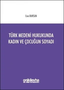 Türk Medeni Hukukunda Kadın ve Çocuğun Soyadı