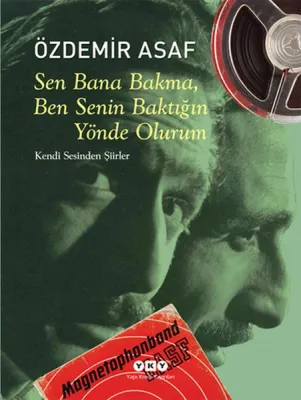 Sen Bana Bakma Ben Senin Baktığın Yönde Olurum : Kendi Sesinden Şiirler