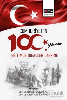 Cumhuriyetin 100. Yılında Eğitimde İdealler Üzerine