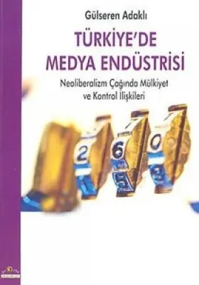 TÜRKİYEDE MEDYA ENDÜSTRİSİ Gülseren Adaklı