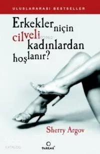 Erkekler Niçin Cilveli Kadınlardan Hoşlanır?