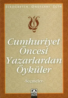 Cumhuriyet Öncesi Yazarlardan Öyküler