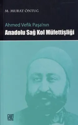 Ahmed Vefik Paşa'nın Anadolu Sağ Kol Müfettişliği