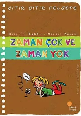 Zaman Çok ve Zaman Yok - Çıtır Çıtır Felsefe 19 Brigitte Labbe