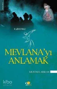 Mevlana'yı Anlamak