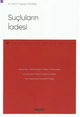 Suçluların İadesi – Ceza Hukuku Monografileri –