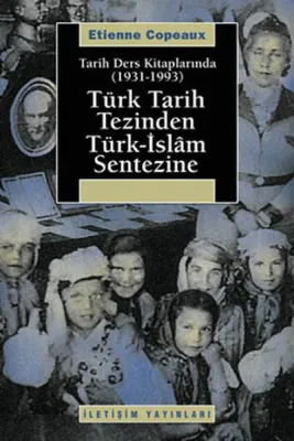 Tarih Ders Kitaplarında (1931-1993) Türk Tarih Tezinden Türk-İslam Sentezine