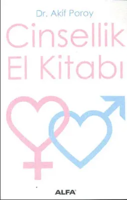 Cinsellik El Kitabı (Özel Baskı Özel Fiyat) Akif Poroy